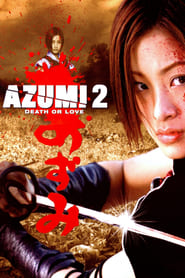 Nonton Movie Azumi 2: Death or Love (2005) Sub Indo