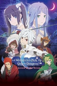 Nonton Movie Is It Wrong to Try to Pick Up Girls in a Dungeon?: Arrow of the Orion (2019) Sub Indo