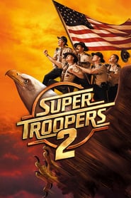 Nonton Movie Super Troopers 2 (2018) Sub Indo