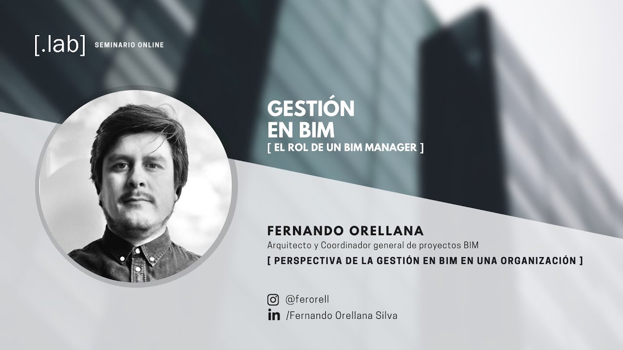 Seminario Gestión en BIM P04 | Fernando Orellana [.Lab]