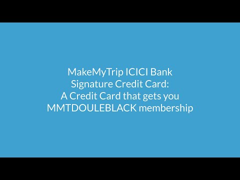 MakeMyTrip ICICI Bank Signature Credit Card: A Credit...