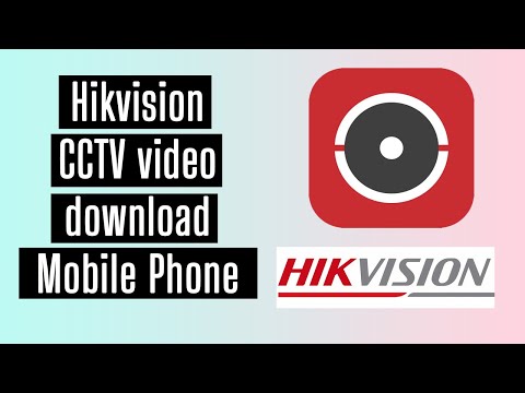 Hikvision CCTV video download to mobile using...