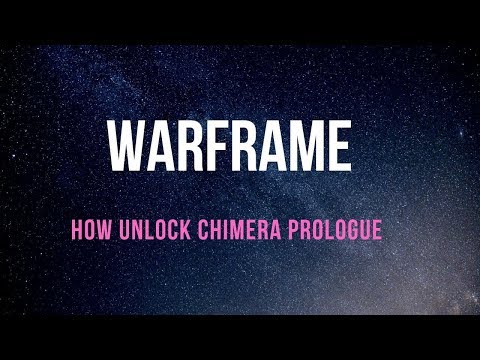 HOW TO UNLOCK THE CHIMERA PROLOGUE IN WARFRAME