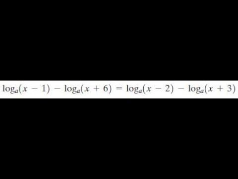 log[a,x-1] - log[a, x 6] = log[a,x-2] - log[a,x 3]