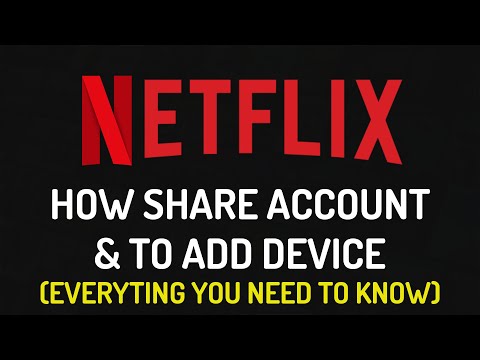 NETFLIX HOW TO ADD DEVICE AND SHARE ACCOUNT