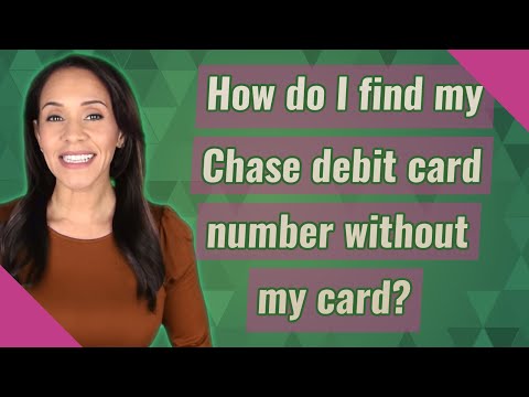 How do I find my Chase debit card number without my...