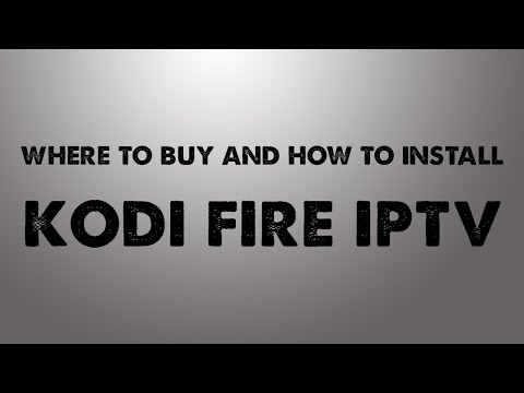 Kodi Fire IPTV and KF1 Build Install | Where to buy...