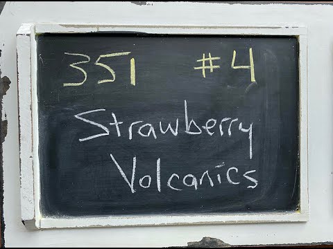 GEOL 351 - #4 - Strawberry Volcanics
