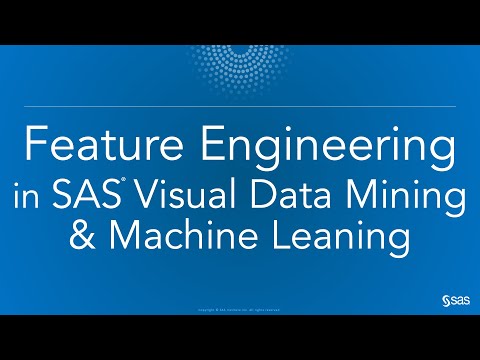 Feature Engineering in SAS Visual Data Mining &...
