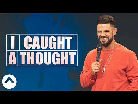 I Caught A Thought | Pastor Steven Furtick | Elevation...
