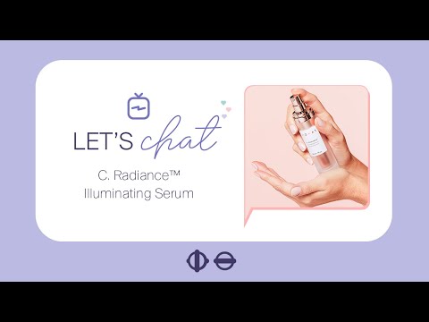 Let s Chat - C. Radiance™ Illuminating Serum | MONAT...