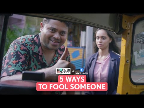 FilterCopy | 5 Ways To Fool Someone: Become A Con...