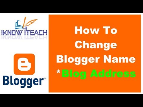 How To Change Blogger Name | Blog Address