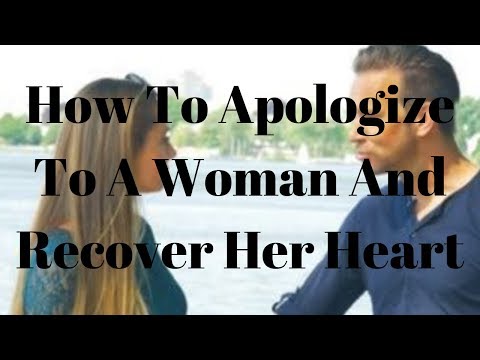 How To Apologize To A Woman And Recover Her Heart