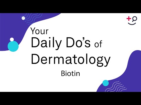 Biotin - Daily Do's of Dermatology