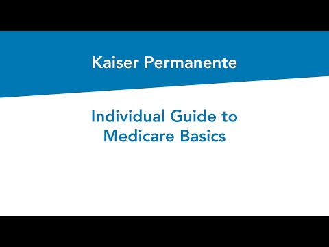 Individual Guide to Medicare Basics | Kaiser Permanente