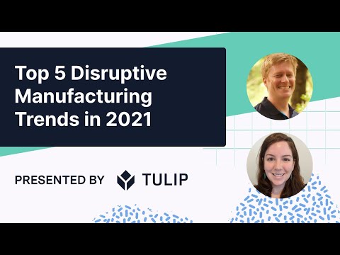 Top 5 Disruptive Manufacturing Trends in 2021 |...