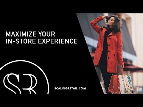 5 Ways to Maximize the In-Store Retail Experience