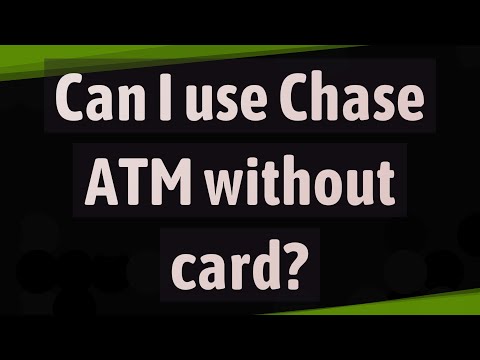Can I use Chase ATM without card?