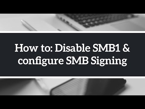 How to disable SMBv1 and enable SMB Signing on Windows...