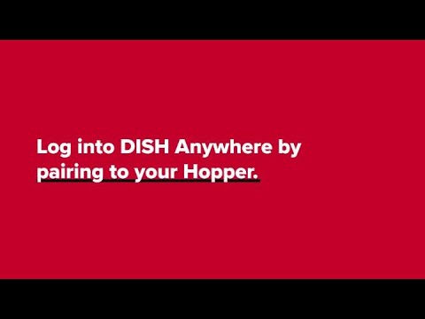 Log in to DISH Anywhere by Pairing to Your Hopper