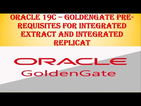 Oracle 19c|GoldenGate Pre-Requisites for Integrated...
