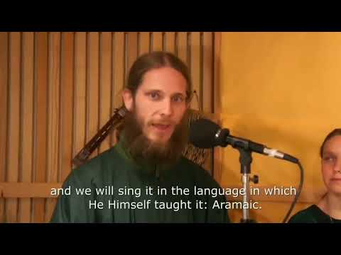 Our Father Sung in Aramaic - the Language spoken by...
