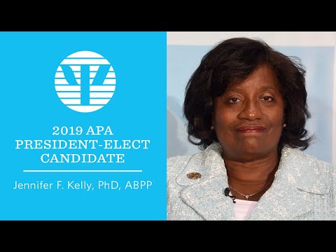 APA 2019 President-elect Candidate: Jennifer F. Kelly,...