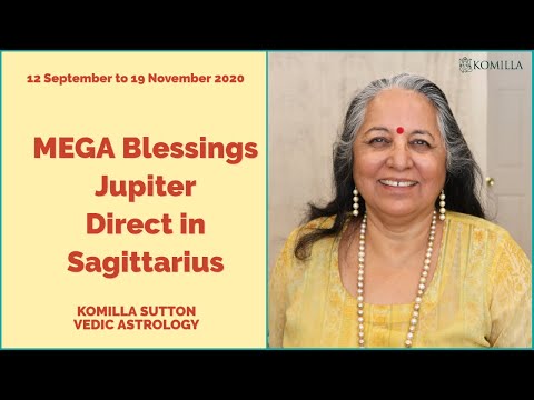 Mega Blessings- Jupiter Direct in Sagittarius: Komilla...