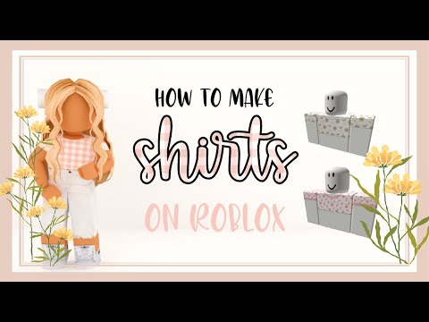 How to make shirts on Roblox.