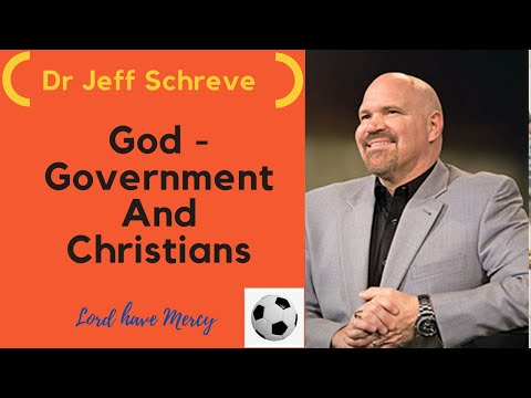 God Government and Christians II Pastor Jeff Schreve...