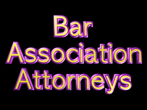 BAR ASSociation attorneys are NOT your friend!