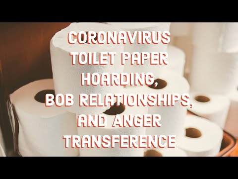 Coronavirus Toilet Paper Hoarding, Bob Relationships,...