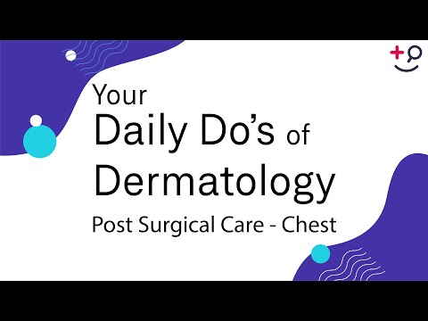 Post Surgical Care - Chest - Daily Do's of Dermatology