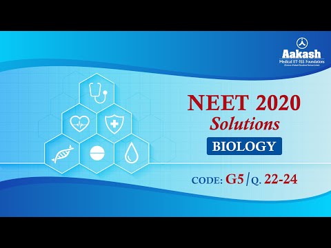 NEET UG 2020 SOLUTIONS CODE G5 BIOLOGY Q 22 to 24