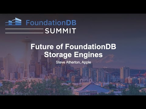 Future of FoundationDB Storage Engines - Steve...