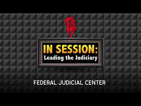 In Session: Leading the Judiciary - Episode 13:...