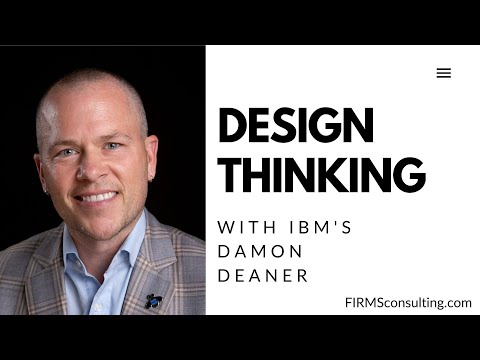 Design Thinking Process. With IBM Director, Damon...