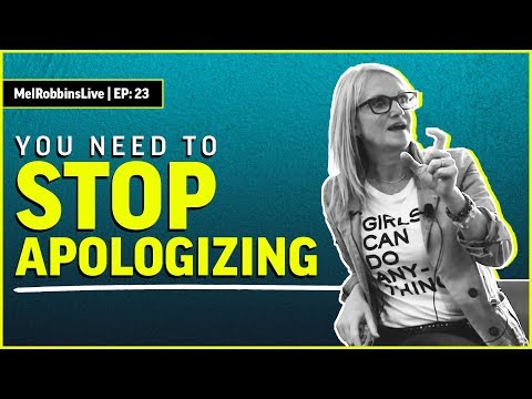 You need to stop apologizing | Mel Robbins
