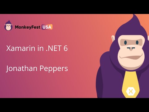 Xamarin in .NET 6 | MonkeyFest USA 2020