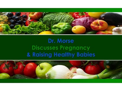 Dr. Morse Discusses Pregnancy & Raising Healthy Babies