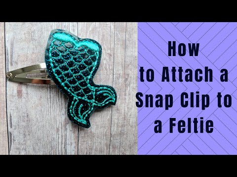 How to Attach a Snap Clip to a Feltie (and it won't...
