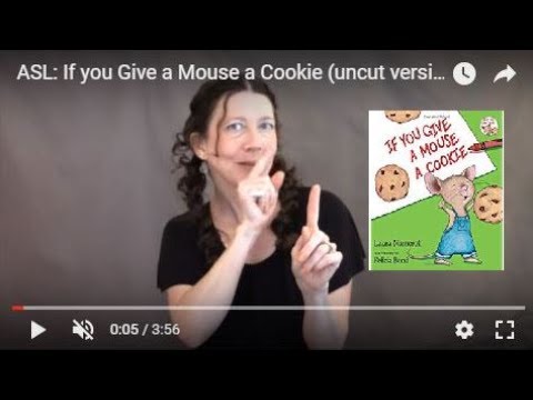ASL Storytelling: If You Give a Mouse A Cookie by...
