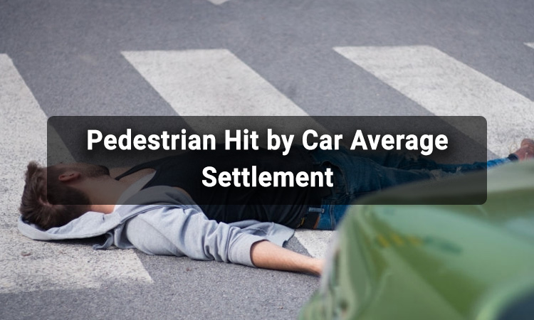 Pedestrian Hit by Car Average Settlement