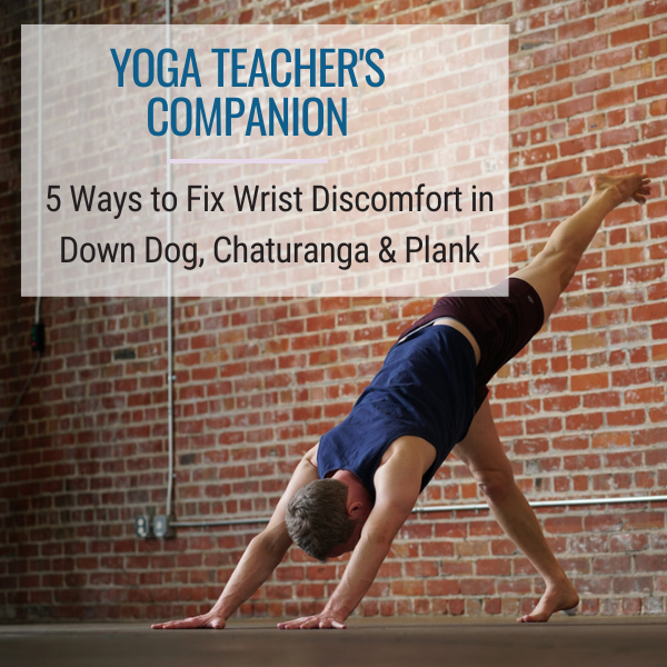 Yoga Teacher's Companion title card with Jason Crandell in a pose against brick wall, the title saying "5 Ways to Fix Wrist Discomfort in Down Dog, Chaturanga & Plank"