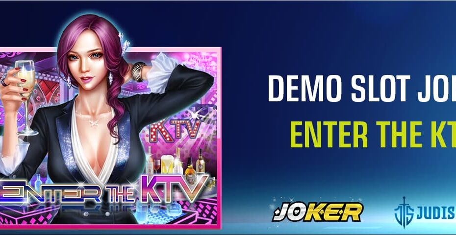 demo slot joker enter the ktv
