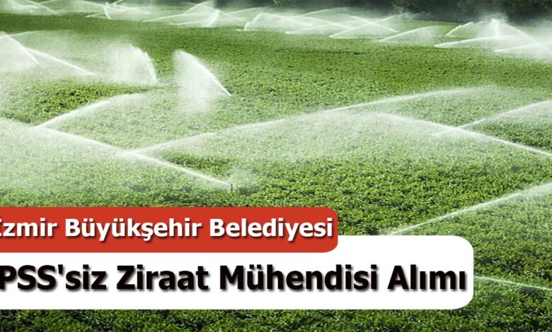 İzmir Büyükşehir Belediyesi Kpss'Siz 2 Ziraat Mühendisi Alımı