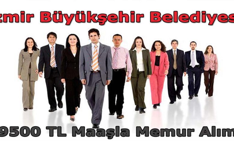 İzmir Belediyesi 9500 Tl Maaşla Memur Alımı