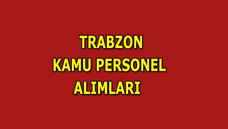 Trabzon Kamu Personel Alımı Ve İşkur İlanları