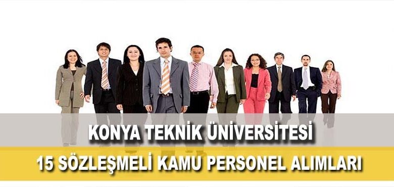 Konya Teknik Üniversitesi 15 Sözleşmeli Kamu Personel Alımları